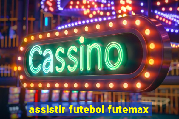 assistir futebol futemax